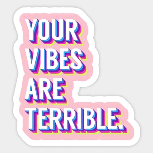 YOUR VIBES ARE RANCID Sticker